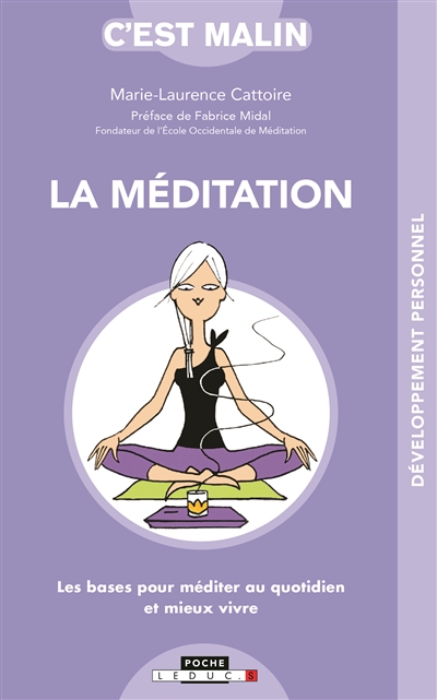 La méditation, c'est malin : les bases pour méditer au quotidien et mieux vivre