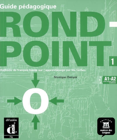 Rond-point 1 (A1-A2, cadre européen de référence), guide pédagogique : méthode de français basée sur l'apprentissage par les tâches