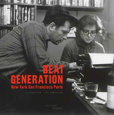 Beat generation : New York, San Francisco, Paris : l'exposition. Beat generation : New York, San Francisco, Paris : the exhibition