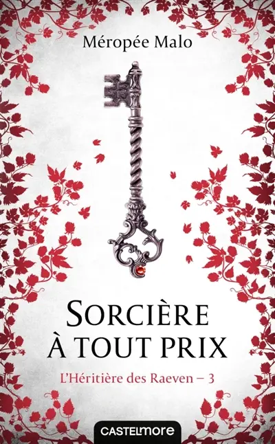L'héritière des Raeven. Vol. 3. Sorcière à tout prix