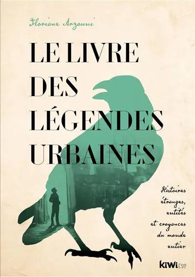 Le livre des légendes urbaines : histoires étranges, entités et croyances du monde entier