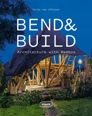 Bend & build : architecture with bamboo