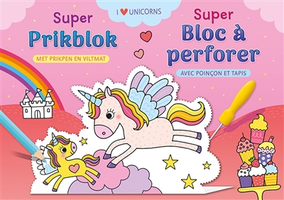 I love unicorns : super bloc à perforer. I love unicorns : super prikblok