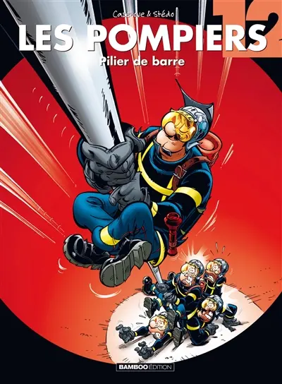 Les pompiers. Vol. 12. Pilier de barre