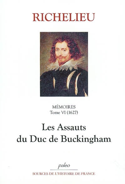 Mémoires. Vol. 6. Les assauts du duc de Buckingham : 1627