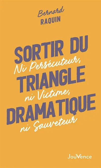 Sortir du triangle dramatique : ni persécuteur, ni victime, ni sauveteur
