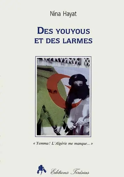 Des youyous et des larmes : Yemma ! l'Algérie me manque...