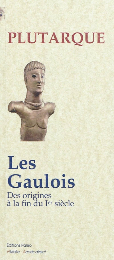 Les Gaulois : des origines à la fin du Ier siècle apr. J.-C.