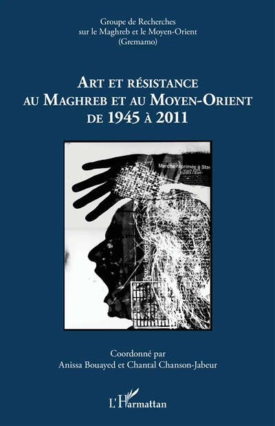 Art et résistance au Maghreb et au Moyen-Orient de 1945 à 2011