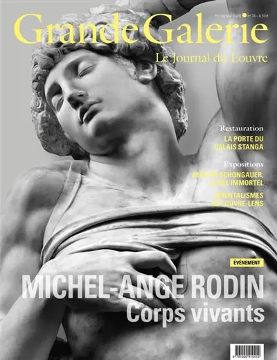 Grande Galerie, le journal du Louvre, n° 74. Michel-Ange Rodin : corps vivants Grande Galerie, le journal du Louvre, n° 74. Michel-Ange Rodin : corps vivants