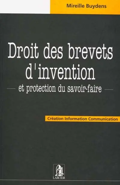 Droit des brevets d'invention : et protection du savoir-faire