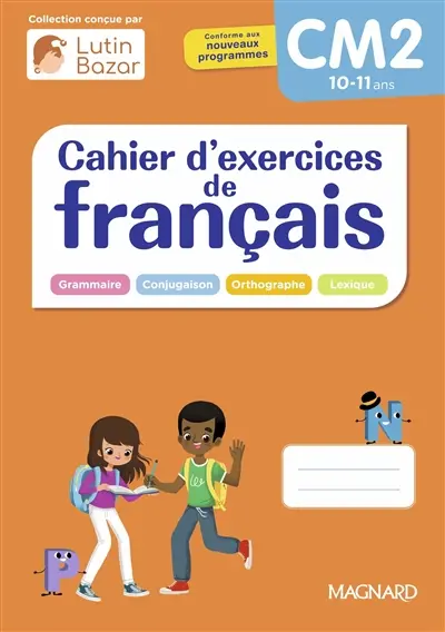 Cahier d'exercices de français CM2, 10-11 ans : grammaire, conjugaison, orthographe, lexique : conforme aux nouveaux programmes