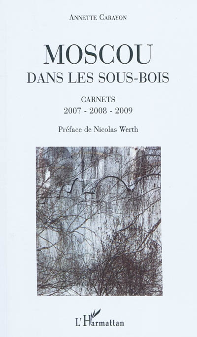 Moscou dans les sous-bois : carnets 2007-2008-2009