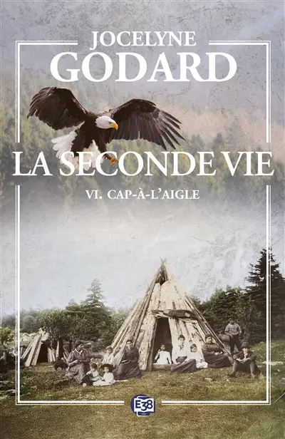 La seconde vie. Vol. 6. Cap-à-l'aigle