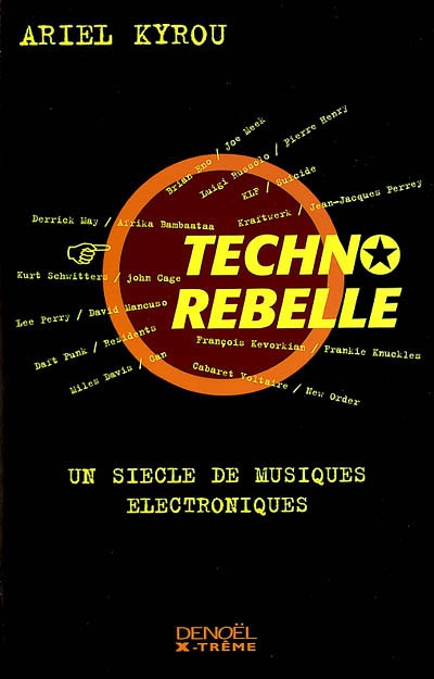 Techno rebelle : un siècle de musiques électroniques