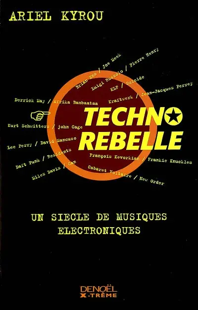 Techno rebelle : un siècle de musiques électroniques