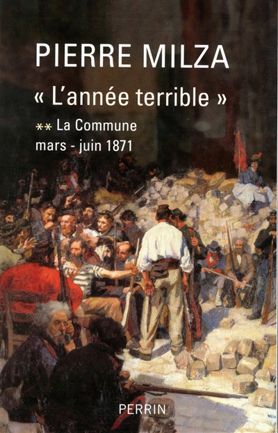 L'année terrible. Vol. 2. La Commune : mars-juin 1871