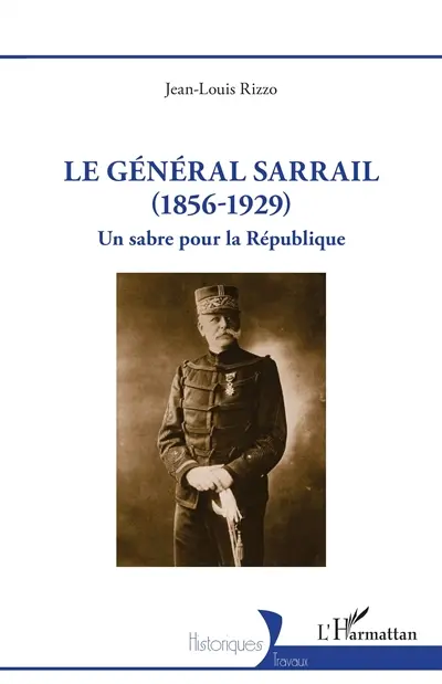 Le général Sarrail (1856-1929) : un sabre pour la République