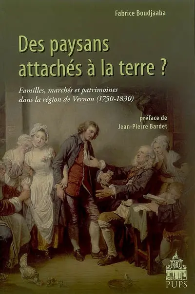 Des paysans attachés à la terre ? : familles, marchés et patrimoines dans la région de Vernon (1750-1830)