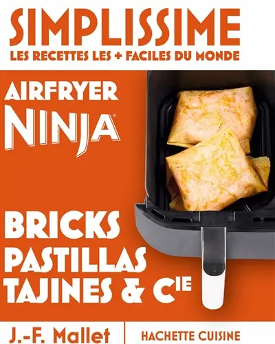 Simplissime, les recettes les + faciles du monde : air fryer Ninja : bricks, pastillas, tajines & Cie
