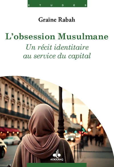 L'obsession musulmane : un récit identitaire au service du capital