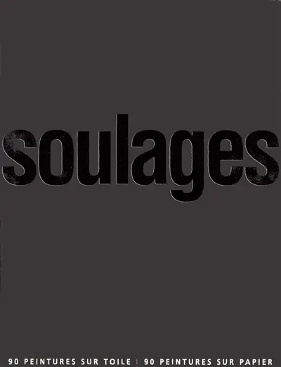 Soulages : 90 peintures sur toile, 90 peintures sur papier