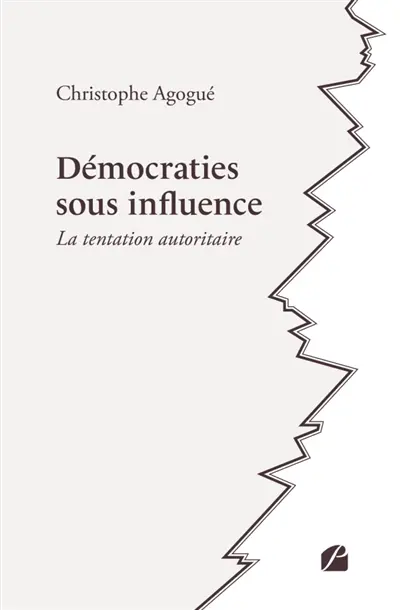 Démocraties sous influence : La tentation autoritaire