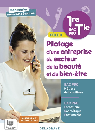 Pilotage d'une entreprise du secteur de la beauté et du bien-être, 1re, terminale bac pro, pôle 3 : bac pro métiers de la coiffure, bac pro esthétique, cosmétique, parfumerie : conforme aux référentiels BP