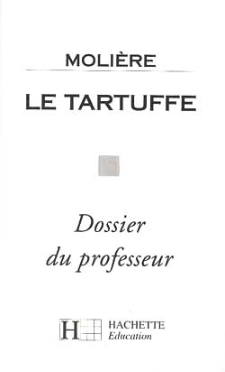 Molière, le Tartuffe : dossier du professeur