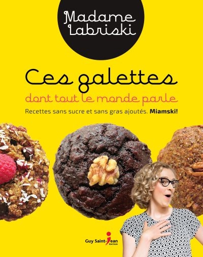 Ces galettes dont tout le monde parle : recettes sans sucre et sans gras ajoutés. Miamski !