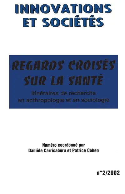 Innovations et sociétés, n° 2. Regards croisés sur la santé : itinéraires de recherche en anthropologie et en sociologie