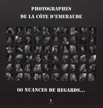 Photographes de la Côte d'Emeraude : 60 nuances de regards.... Vol. 1