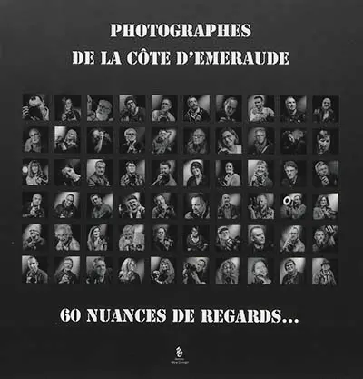 Photographes de la Côte d'Emeraude : 60 nuances de regards.... Vol. 1