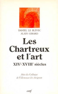 Les Chartreux et l'art : XIVe-XVIIIe siècle, actes