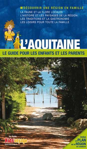 En route pour l'Aquitaine ! : la Gironde et les Landes : le guide pour les enfants et les parents