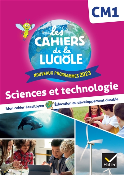 Sciences et technologie CM1 : mon cahier écocitoyen, éducation au développement durable : nouveaux programmes 2023