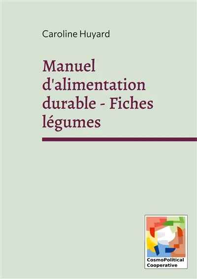 Manuel d'alimentation durable : Fiches légumes