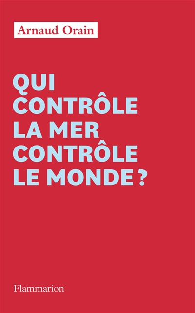 Qui contrôle la mer contrôle le monde
