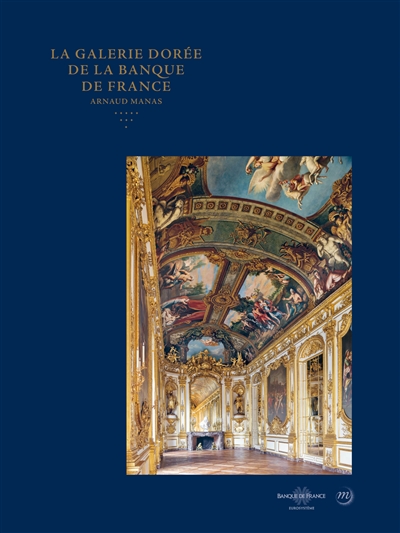 La galerie dorée de la Banque de France : quatre siècles d'art, d'histoire et de pouvoir