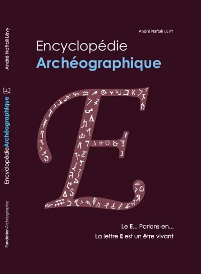 Encyclopédie archéographique. Le E... Parlons-en... : la lettre E est un être vivant