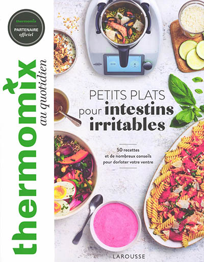 Thermomix au quotidien : petits plats pour intestins irritables : 50 recettes et de nombreux conseils pour dorloter votre ventre