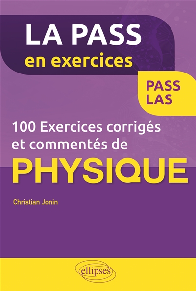 100 exercices corrigés et commentés de physique : Pass, LAS