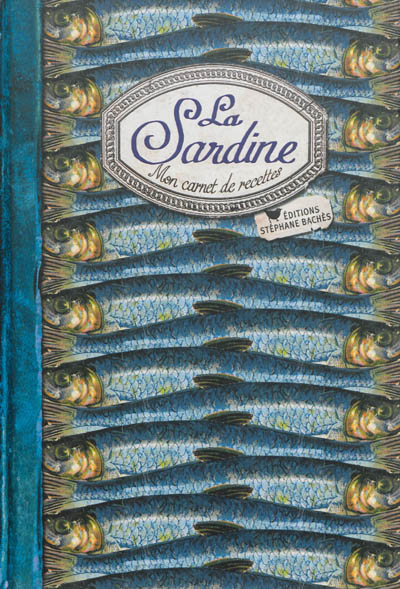 La sardine : mon carnet de recettes