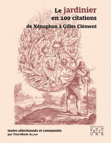 Le jardinier en 100 citations : de Xénophon à Gilles Clément