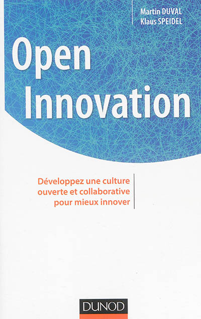 Open innovation : développez une culture ouverte et collaborative pour mieux innover