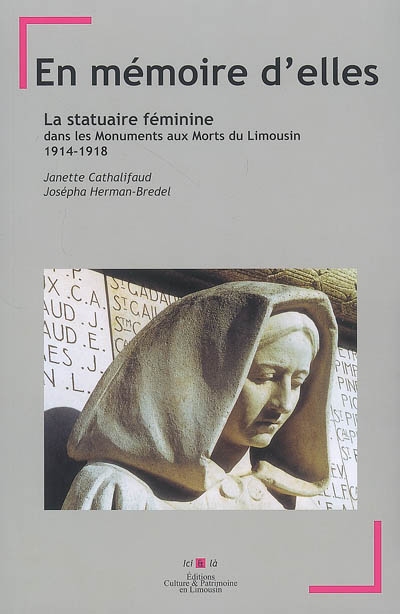 En mémoire d'elles : la statuaire féminine dans les monuments aux morts du Limousin, 1914-1918