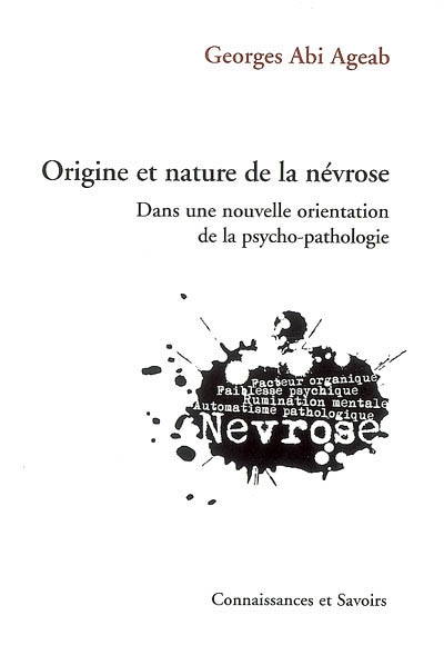 Origine et nature de la névrose : dans une nouvelle orientation de la psycho-pathologie : facteur organique, faiblesse psychique, rumination mentale, automatisme pathologique, névrose