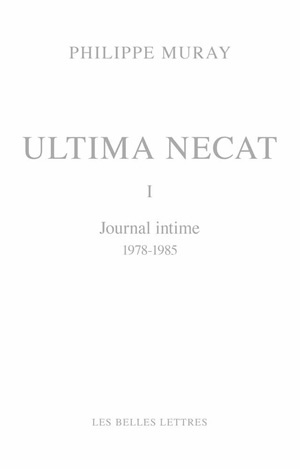 Ultima necat. Vol. 1. Journal intime (1978-1985)