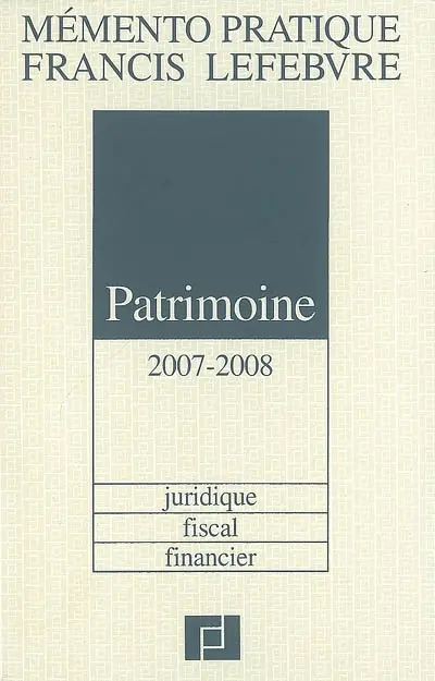 Patrimoine 2007-2008 : juridique, fiscal, financier