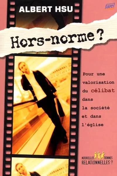 Hors-norme ? : pour une valorisation du célibat dans la société et dans l'Eglise